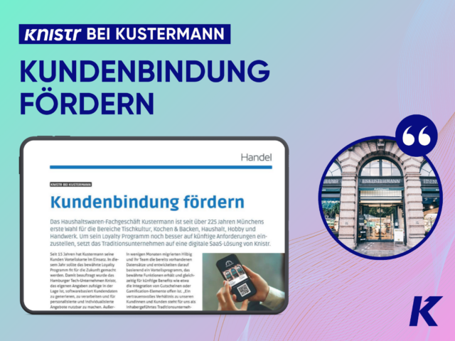 KNISTR bei Kustermann: Kundenbindung fördern
